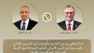 وزير الخارجية يجري اتصالًا هاتفيًا من كبير مستشاري الرئيس الأمريكي للشئون العربية والشرق الأوسط